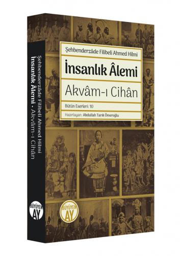 İnsanlık Âlemi / Akvâm-ı Cihân Şehbenderzade Filibeli Ahmed Hilmi