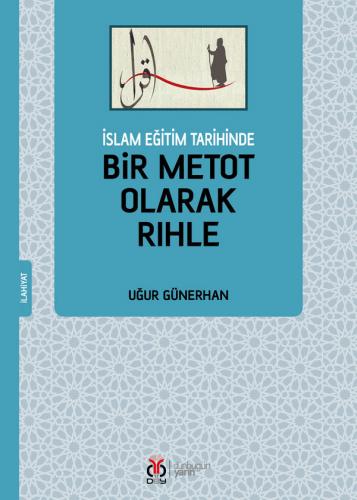 İslam Eğitim Tarihinde Bir Metot Olarak Rıhle Uğur Günerhan