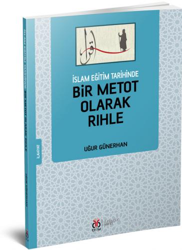 İslam Eğitim Tarihinde Bir Metot Olarak Rıhle Uğur Günerhan