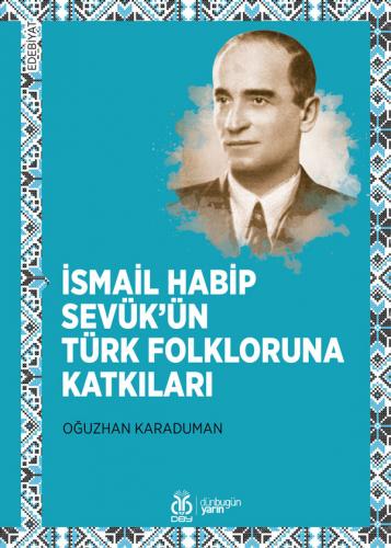 İsmail Habip Sevük'ün Türk Folkloruna Katkıları Oğuzhan Karaduman