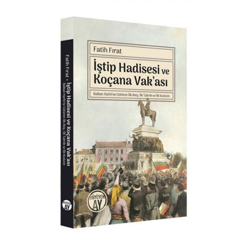 İştip Hadisesi ve Koçana Vak'ası Fatih Fırat