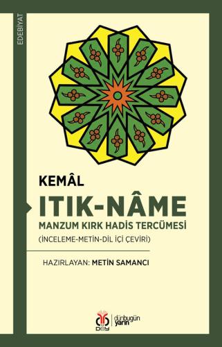 Itık-nâme: Manzum Kırk Hadis Tercümesi Kemâl, Metin Samancı
