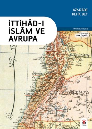 İttihâd-ı İslâm ve Avrupa Azmzâde Refik Bey