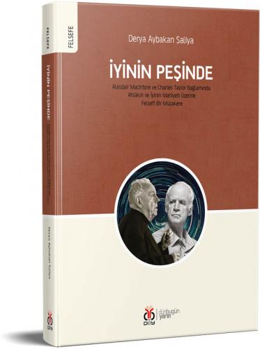 İyinin Peşinde / Alasdair MacIntyre ve Charles Taylor Bağlamında Ahlâk