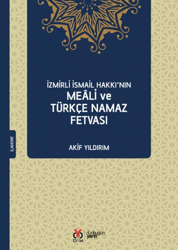 İzmirli İsmail Hakkı'nın Meâli ve Türkçe Namaz Fetvası Akif Yıldırım