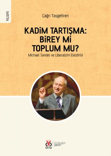 Kadim Tartışma: Birey mi Toplum mu? / Michael Sandel ve Liberalizm Ele