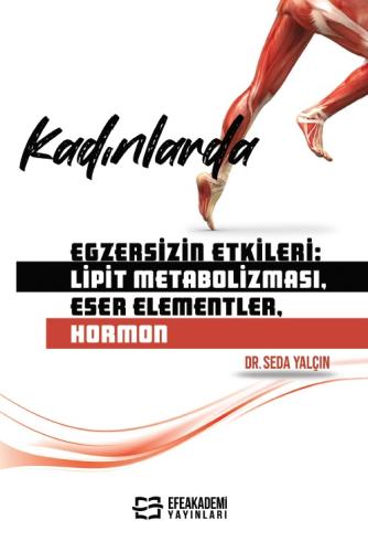 Kadınlarda Egzersizin Etkileri: Lipit Metabolizması, Eser Elementler, 