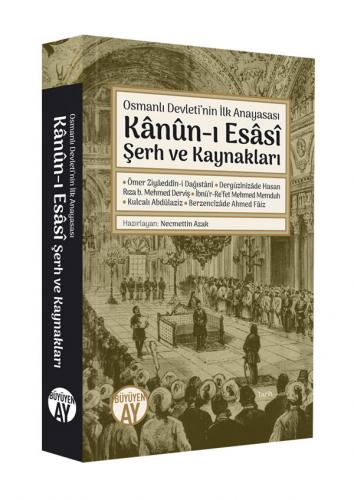 Kânûn-ı Esâsî Şerh ve Kaynakları Ömer Ziyâeddîn-i Dağıstânî