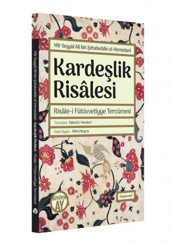 Kardeşlik Risâlesi - Risâle-i Fütüvvetiyye Tercümesi Tâhirü'l-Mevlevî