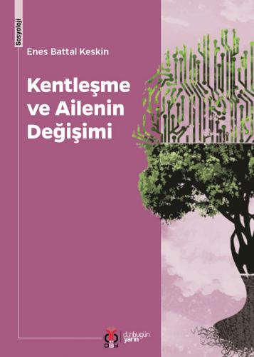 Kentleşme ve Ailenin Değişimi Enes Battal Keskin