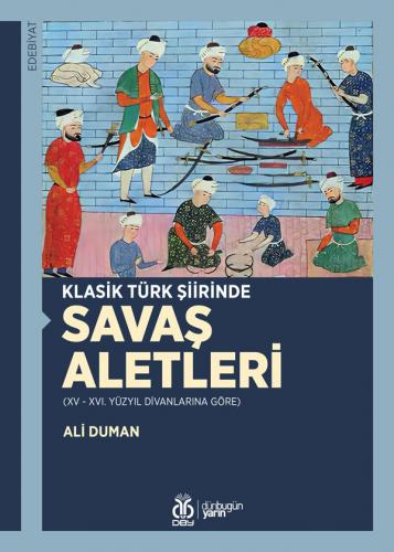 Klasik Türk Şiirinde Savaş Aletleri Ali Duman