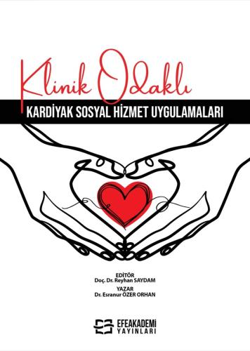 Klinik Odaklı Kardiyak Sosyal Hizmet Uygulamaları Esranur ÖZER ORHAN