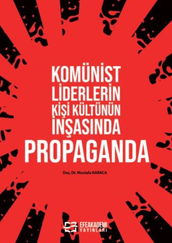 Komünist Liderlerin Kişi Kültünün İnşasında Propaganda Mustafa KARACA
