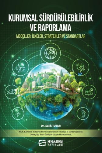 KURUMSAL SÜRDÜRÜLEBİLİRLİK VE RAPORLAMA -Modeller, İlkeler, Stratejile