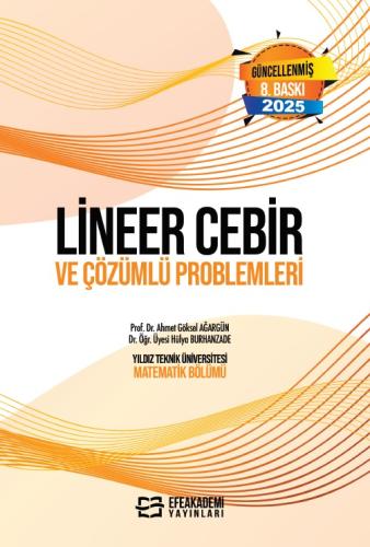 Lineer Cebir ve Çözümlü Problemleri Ahmet Göksel AĞARGÜN