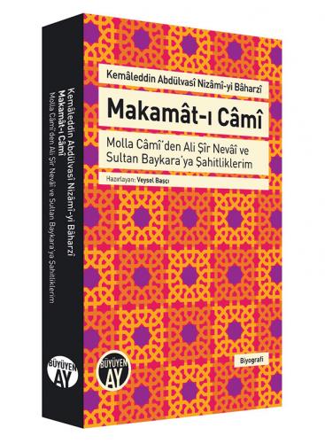 Makāmât-ı Câmî Kemâleddin Abdülvasî Nizâmî-yi Bâharzî