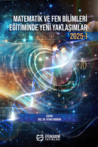 Matematik ve Fen Bilimleri Eğitiminde Yeni Yaklaşımlar 2025-I Fatma ER