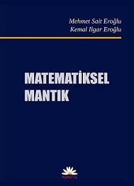 Matematiksel Mantık Mehmet Sait EROĞLU (Prof.Dr.) Kemal Ilgar EROĞLU (