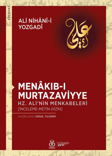 Menâkıb-ı Murtazaviyye / Hz. Ali'nin Menkabeleri Ali Nihânî-i Yozgadî