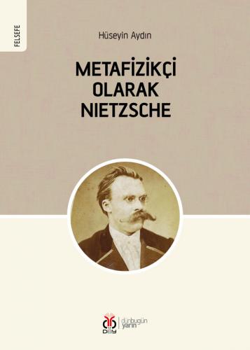 Metafizikçi Olarak Nietzsche Hüseyin Aydın
