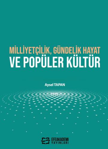 Milliyetçilik, Gündelik Hayat ve Popüler Kültür Aysel TAPAN