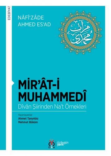 Mir'ât-i Muhammedî / Dîvân Şiirinden Na‘t Örnekleri Nâfî‘zâde Ahmed Es