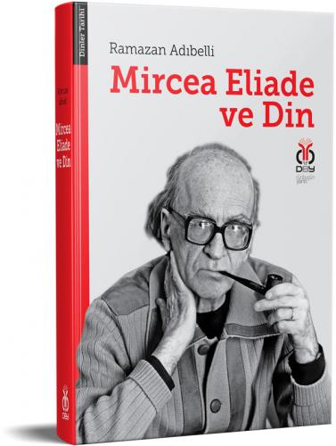 Mircea Eliade ve Din Ramazan Adıbelli