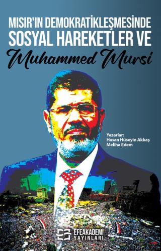 Mısır'ın Demokratikleşmesinde Sosyal Hareketler ve Muhammed Mursi Hasa