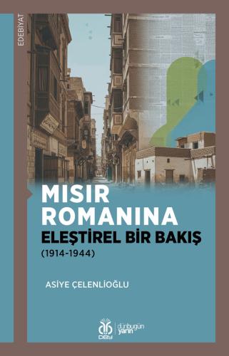 Mısır Romanına Eleştirel Bir Bakış (1914-1944) Asiye Çelenlioğlu