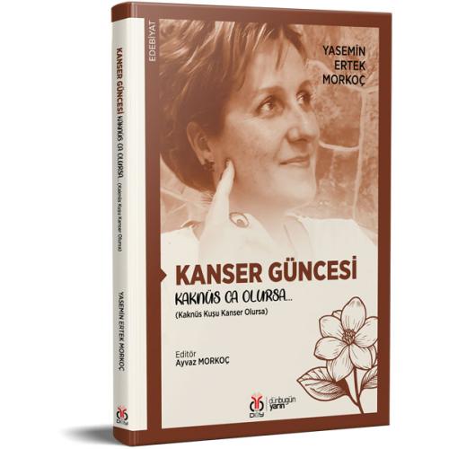 Kanser Güncesi: Kaknüs Ca Olursa…