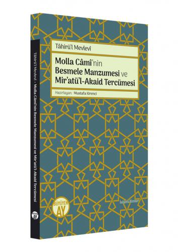 Molla Câmî'nin Besmele Manzumesi ve Mir'atü'l-Akaid Tercümesi Tâhirü'l