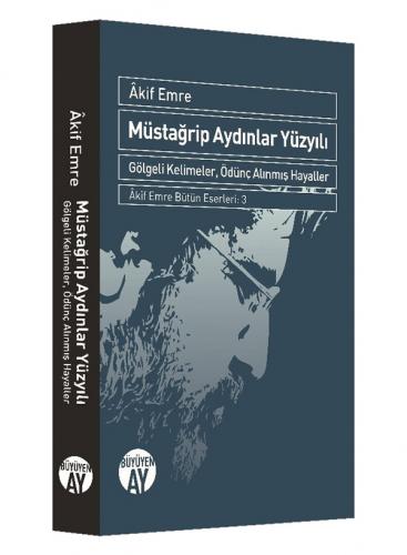 Müstağrip Aydınlar Yüzyılı Âkif Emre