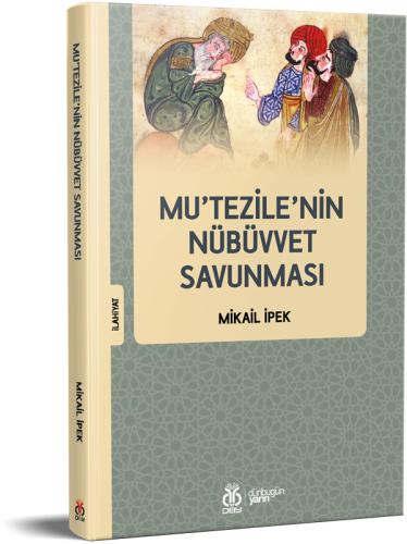 Mu'tezile'nin Nübüvvet Savunması Mikail İpek