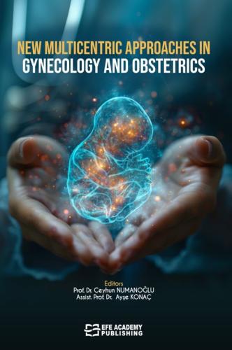 New Multicentric Approaches In Gynecology And Obstetrics Ayşe KONAÇ