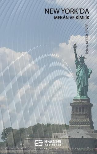 New York 'da Mekân ve Kimlik İldem AYTAR SEVER