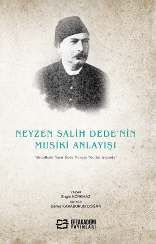 Neyzen Salih Dede'nin Musiki Anlayışı “Abdulbaki Nasır Dede Makam Teorisi Işığında”