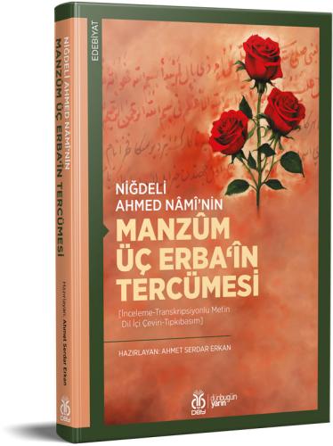 Niğdeli Ahmed Nâmî'nin Manzûm Üç Erba‘în Tercümesi Ahmet Serdar Erkan