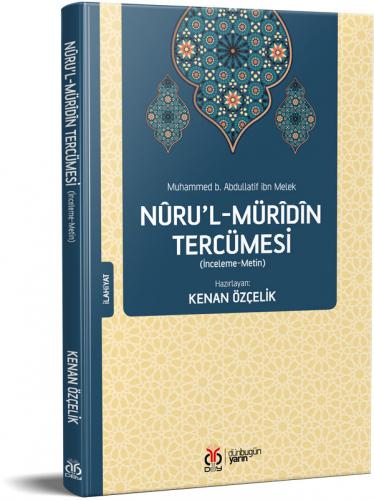 Nûru'l-Mürîdîn Tercümesi Muhammed b. Abdullatif ibn Melek