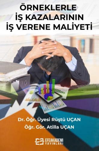 Örneklerle İş Kazalarının İşverene Maliyeti Rüştü UÇAN