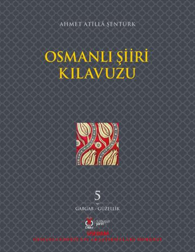 Osmanlı Şiiri Kılavuzu, 5. Cilt Ahmet Atilla Şentürk