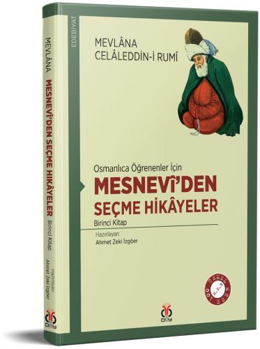 Osmanlıca Öğrenenler İçin Mesnevî'den Seçme Hikâyeler Mevlânâ Celâledd