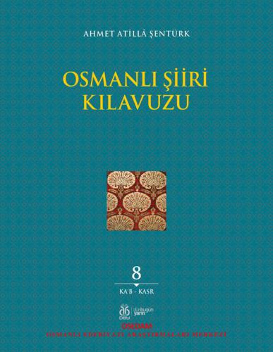 Osmanlı Şiiri Kılavuzu, 8. Cilt Ahmet Atilla Şentürk
