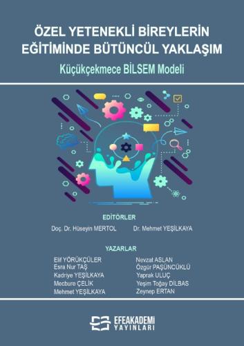 ÖZEL YETENEKLİ BİREYLERİN EĞİTİMİNDE BÜTÜNCÜL YAKLAŞIM: KÜÇÜKÇEKMECE BİLSEM MODELİ