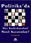 Politikada Niye Kaybediyorlar? Nasıl Kazanırlar?