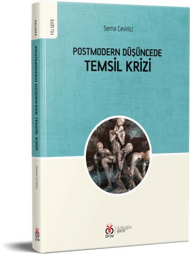 Postmodern Düşüncede Temsil Krizi Sema Cevirici