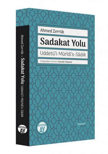 Sadakat Yolu - Uddetü'l-Mürîdi's-Sâdık Ahmed Zerrûk