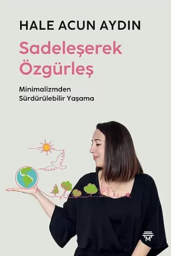 Sadeleşerek Özgürleş Hale Acun Aydın