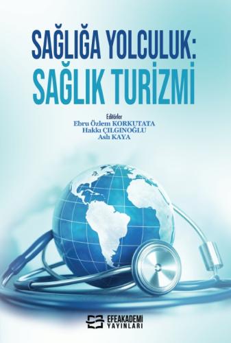 Sağlığa Yolculuk: Sağlık Turizmi Ebru Özlem KORKUTATA