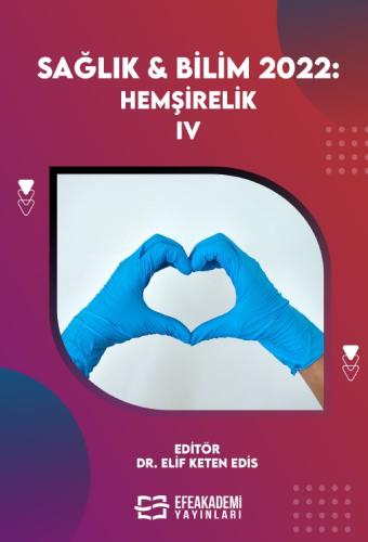 SAĞLIK & BİLİM 2022: Hemşirelik -IV Elif KETEN EDİS