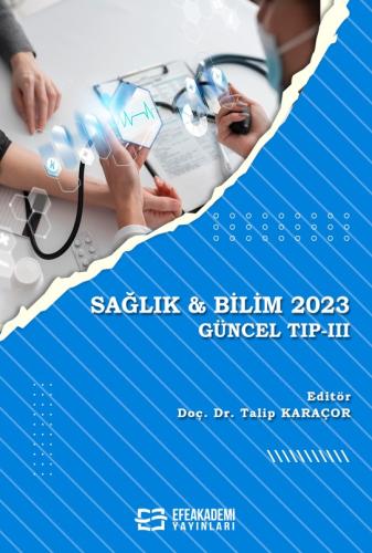 SAĞLIK & BİLİM 2023: Güncel Tıp -III Talip KARAÇOR